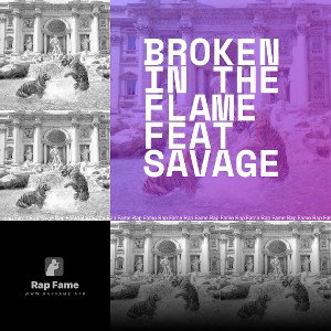 Broken In The Flame feat Savage