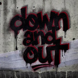 down and out