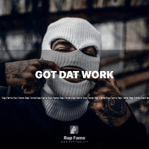 got dat work