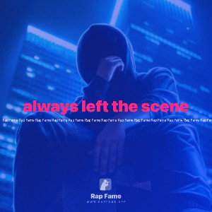 always left the scene (feat Keeks