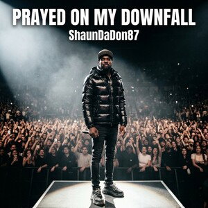 Prayed On My DownFall