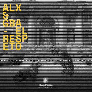 Alx & GBA - El respeto