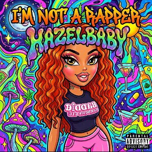 I’m not a rapper- HazelBaby 