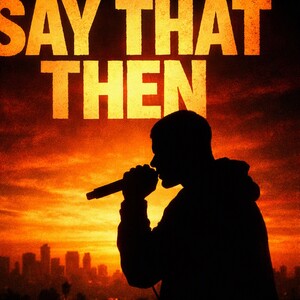 SAY THAT THEN 