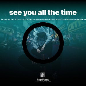 see you all the time