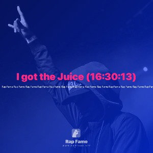 I got the Juice (16:30:13)