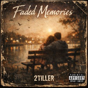 Faded Memories  Ft 2Tiller