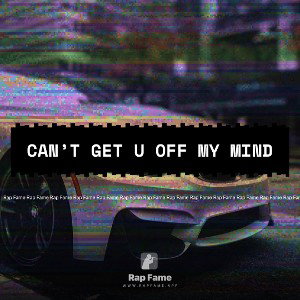 can’t get u off my mind