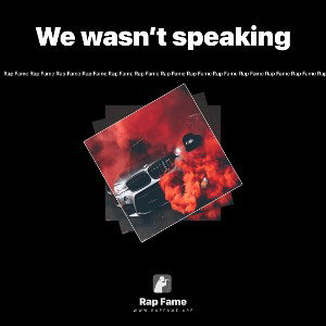 We wasn’t speaking