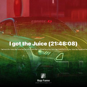 I got the Juice (21:48:08)