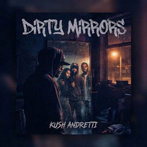 Kush_andretti - dirty mirrors 