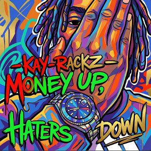 Kay-Rackz- Money Up Haters Down