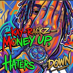 Kay-Rackz- Money Up Haters Down