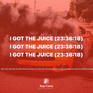 I got the Juice (23:36:18)