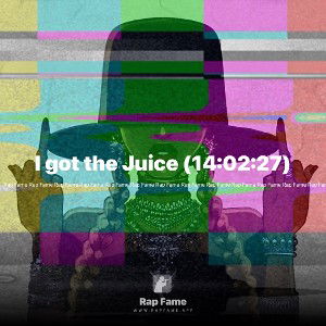 I got the Juice (14:02:27)