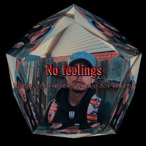 No Feelings  prod By Navajo Boy