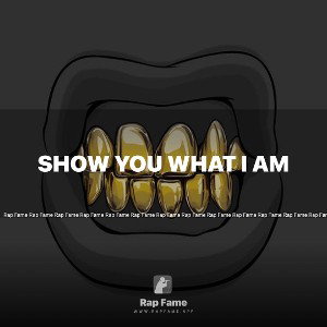 show you what I am