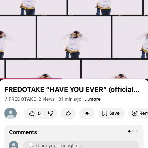 FREADOTAKE “HAVE YOU EVER” ON YOUTUBE 