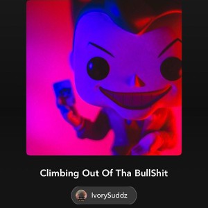 Climbing Out Of Tha BullShit