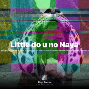 Little do u no Naya