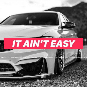 It Ain’t Easy