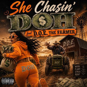 She Chasin’ DOH ft. D.O.E. The Farmer