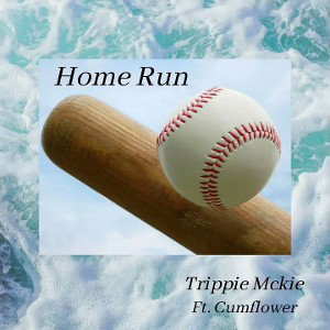 (REUPLOADED) Trippie McKie ft. Cumflower - Home Run (Scratch Edition)