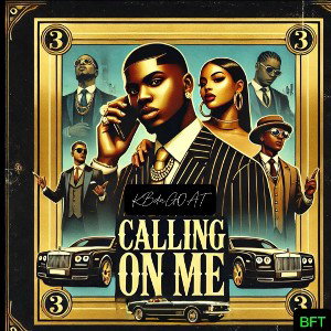 KBdaGOAT-CALLING ON ME