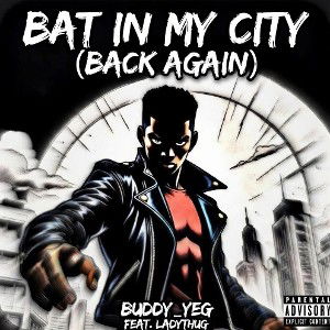Buddy_Yeg_ Bat In My City _Back Again_ feat. LadyThug 💀