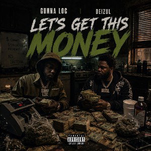 Gunna Loc Ft Deizul-Lets Get This Money