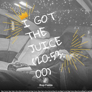 I got the Juice (20:53:00)
