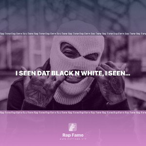 I seen dat black n white, I seen dat black n white boy, I seen dat black n white, Y