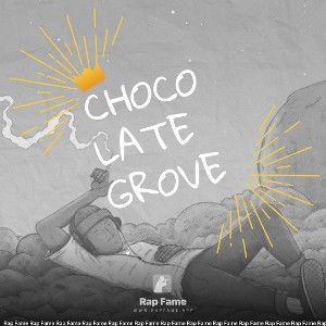 Chocolate grove.