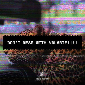  DON’T MESS WITH VALARIE!!!!