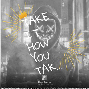 Take it How you Take it