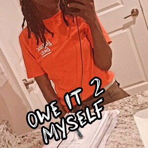 Owe It 2 Myself 