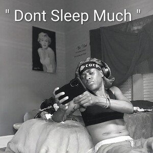 Dont Sleep Much (not full)