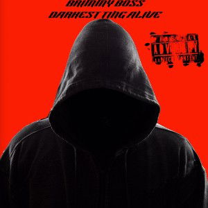 BRIMMY BOSS  (Darkest ting Alive )