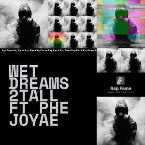 Wet Dreams 2tall ft Phe Joyae