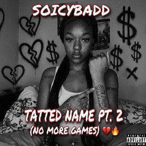 Tatted Name Pt. 2 (No More Games)- SoIcyBadd