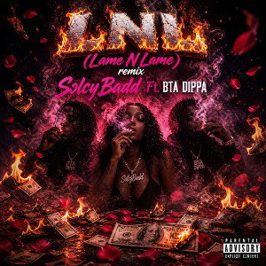 LNL (Lame N Lame) – SoIcyBadd Ft. BTA Dippa”