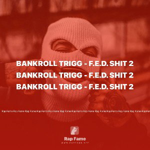 BankRoll Trigg - F.E.D. Shit 2