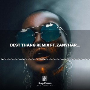 Best Thang Remix Ft. ZanyHarris