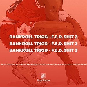 BankRoll Trigg - F.E.D. Shit 2