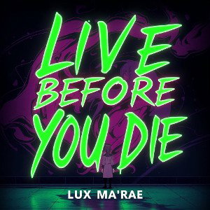 LIVE BEFORE YOU DIE