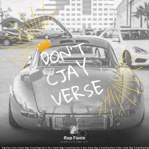 DON’T  LET CJAY VERSE . PROD Rap Fame