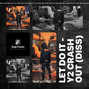 LET DO IT - y2 crash out (diss)
