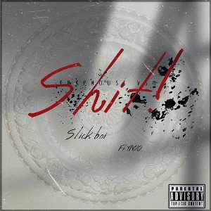 Slick boi - Shit! (Ft- YNZO)simple.wav