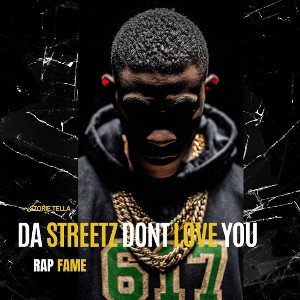 DA STREETZ DONT LOVE YOU