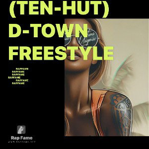(Ten-HUT) D-Town freestyle 